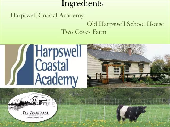 ingredients harpswell coastal academy old harpswell school house two coves farm