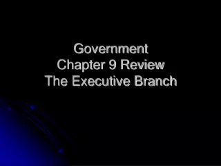 Government Chapter 9 Review The Executive Branch