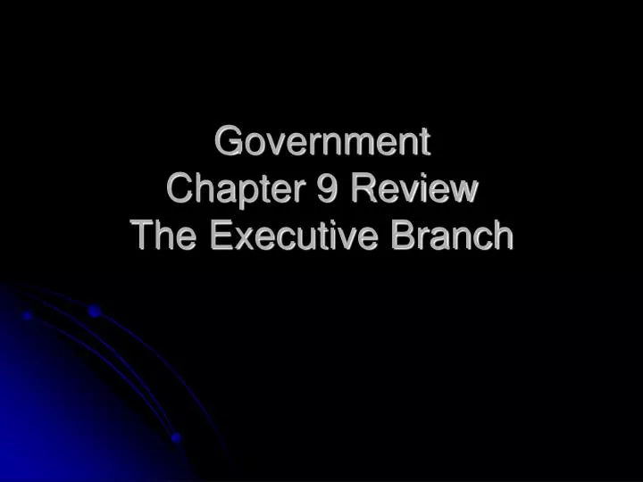 government chapter 9 review the executive branch
