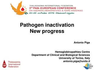 Pathogen inactivation New progress Antonio Piga Hemoglobinopathies Centre Department of Clinical and Biological Science