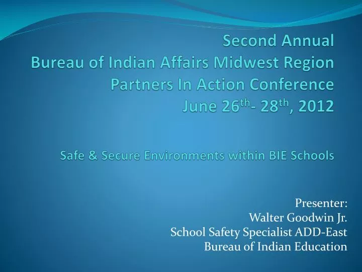 presenter walter goodwin jr school safety specialist add east bureau of indian education