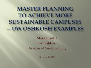 Master PLANNING TO ACHIEVE More SUSTAINABLE CAMPUSES -- UW Oshkosh Examples