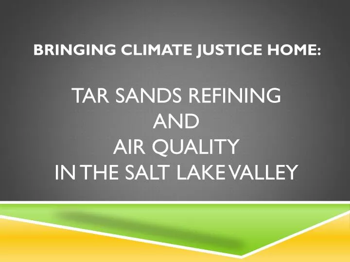 bringing climate justice home tar sands refining and air quality in the salt lake valley
