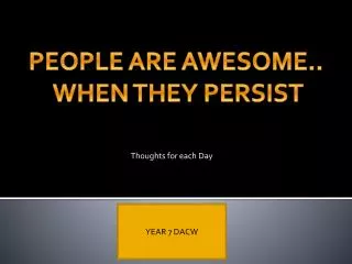 PEOPLE ARE AWESOME.. WHEN THEY PERSIST