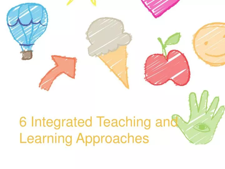 6 integrated teaching and learning approaches