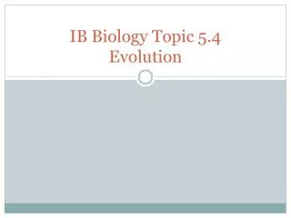IB Biology Topic 5.4 Evolution