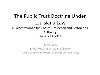 The Public Trust Doctrine Under Louisiana Law A Presentation to the Coastal Protection and Restoration Authority January