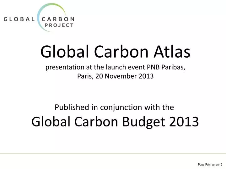 global carbon atlas presentation at the launch event pnb paribas paris 20 november 2013