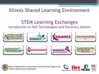 Illinois Shared Learning Environment STEM Learning Exchanges Introduction to ISLE Technologies and Discovery Session