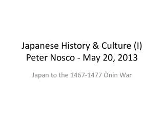 Japanese History &amp; Culture (I) Peter Nosco - May 20, 2013