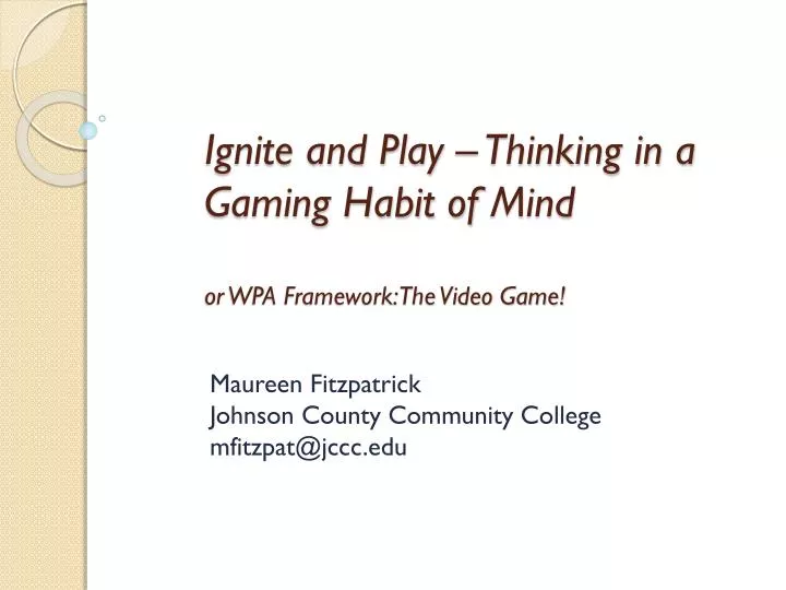 ignite and play thinking in a gaming habit of mind or wpa fram ework the video game