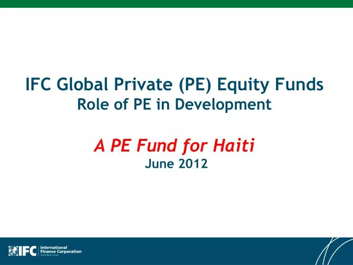 ifc global private pe equity funds role of pe in development a pe f und for haiti june 2012