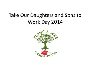 Take Our Daughters and Sons to Work Day 2014