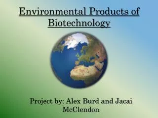 Environmental Products of Biotechnology