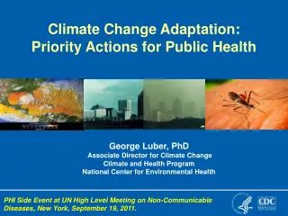 George Luber, PhD Associate Director for Climate Change Climate and Health Program National Center for Environmental He