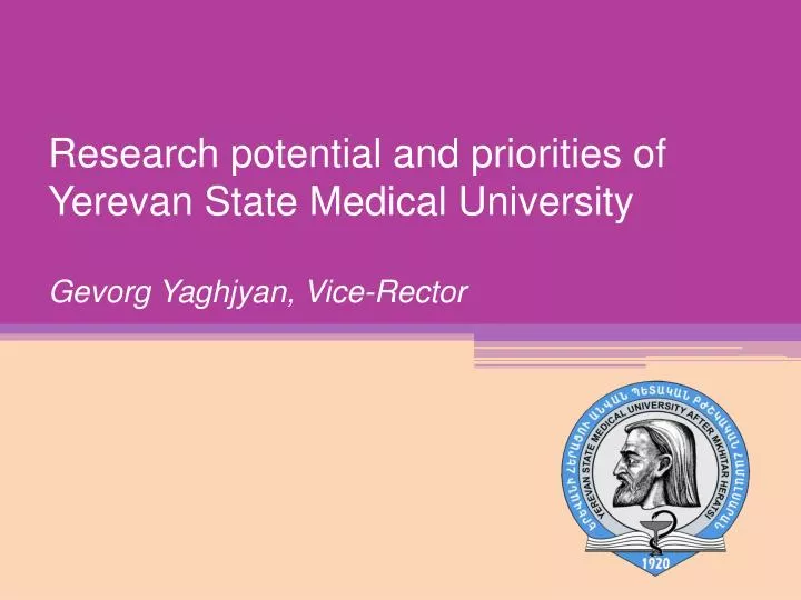 research potential and priorities of yerevan state medical university gevorg yaghjyan vice rector