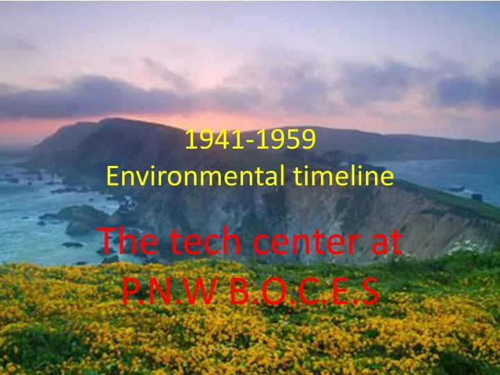 1941 1959 environmental timeline