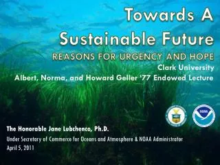 Towards A Sustainable Future REASONS FOR URGENCY AND HOPE
