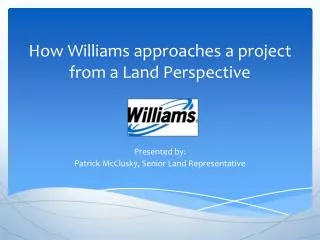 How Williams approaches a project from a Land Perspective