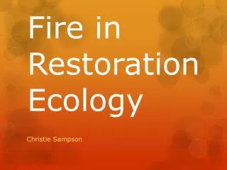 Fire in R estoration Ecology