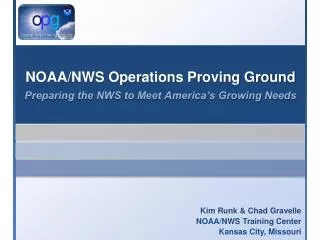 NOAA/NWS Operations Proving Ground Preparing the NWS to Meet America’s Growing Needs