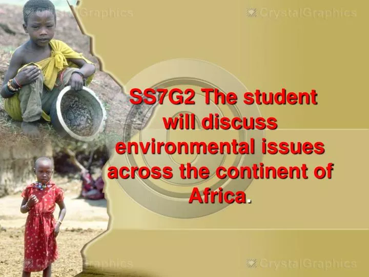 ss7g2 the student will discuss environmental issues across the continent of africa