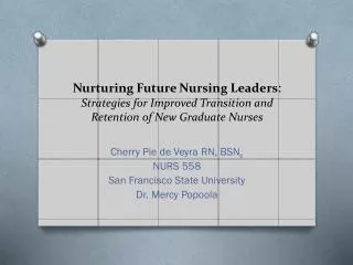 Nurturing Future Nursing Leaders : Strategies for Improved Transition and Retention of New Graduate Nurses