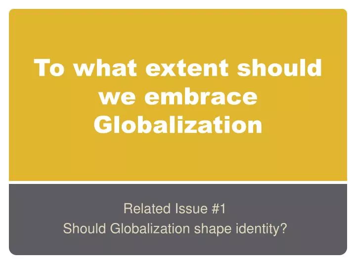 to what extent should we embrace globalization