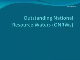 Outstanding National Resource Waters (ONRWs)