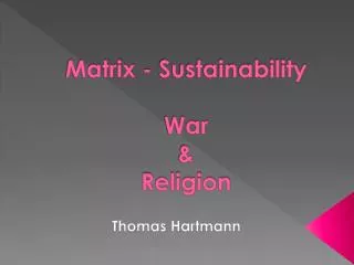 Matrix - Sustainability War &amp; Religion