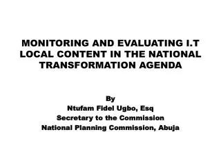 MONITORING AND EVALUATING I.T LOCAL CONTENT IN THE NATIONAL TRANSFORMATION AGENDA