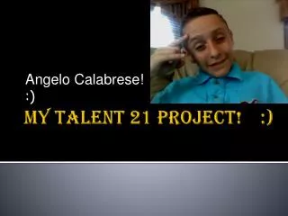 My talent 21 project! :)