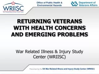 RETURNING VETERANS WITH HEALTH CONCERNS AND EMERGING PROBLEMS