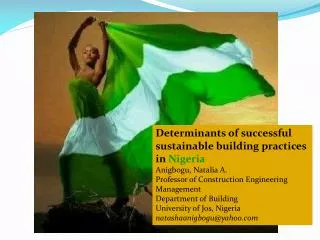 Determinants of successful sustainable building practices in Nigeria Anigbogu , Natalia A. Professor of Construction E