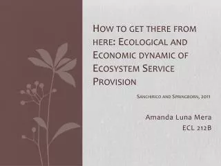 How to get there from here: Ecological and Economic dynamic of Ecosystem Service Provision Sanchirico and Springborn ,
