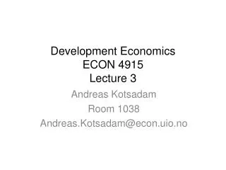 Development Economics ECON 4915 Lecture 3
