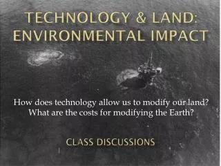 Technology &amp; Land: Environmental I mpact