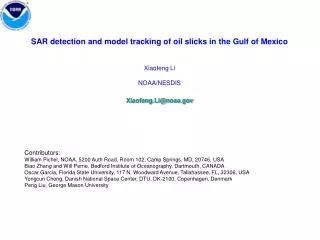 SAR detection and model tracking of oil slicks in the Gulf of Mexico Xiaofeng Li NOAA/NESDIS Xiaofeng.Li@noaa.gov Contr