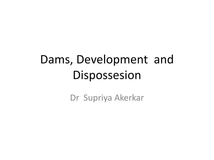 dams development and dispossesion