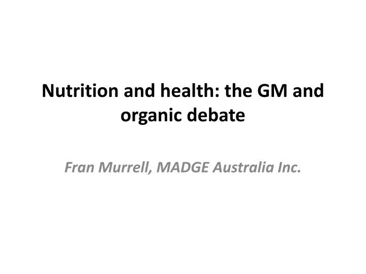 nutrition and health the gm and organic debate