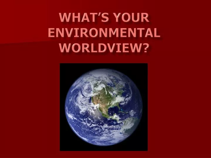 what s your environmental worldview
