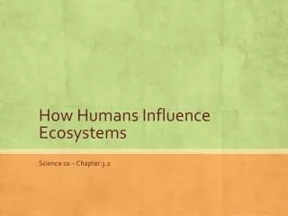 How Humans Influence Ecosystems