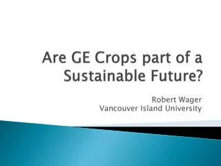 Are GE Crops part of a Sustainable Future?