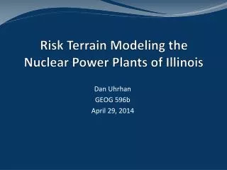Risk Terrain Modeling the Nuclear Power Plants of Illinois