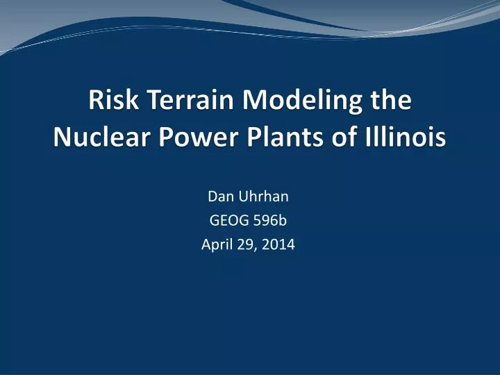 risk terrain modeling the nuclear power plants of illinois