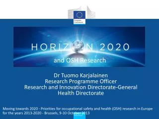 Dr Tuomo Karjalainen Research Programme Officer Research and Innovation Directorate-General Health Directorate