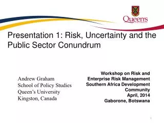 Presentation 1: Risk , Uncertainty and the Public Sector Conundrum