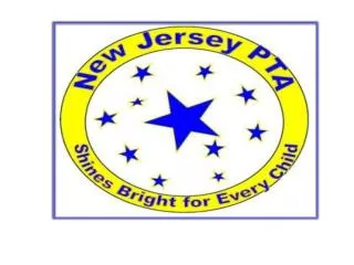 WHY YOUR SCHOOL NEEDS A PTA Presented by New Jersey PTA