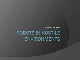 Robots In Hostile Environments