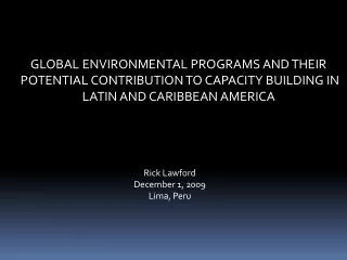 GLOBAL ENVIRONMENTAL PROGRAMS AND THEIR POTENTIAL CONTRIBUTION TO CAPACITY BUILDING IN LATIN AND CARIBBEAN AMERICA